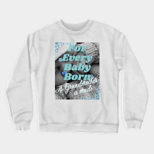 For Every Baby Born (Boy - Sweater) Crewneck Sweatshirt